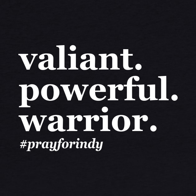 Valiant. Powerful. Warrior #prayforindy by anupasi